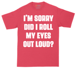 I'm Sorry Did I Roll My Eyes Out Loud tall t-shirt for men in Heather Red