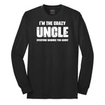 I'm the Crazy Uncle Everyone Warned You About Long Sleeve Tee - Jet Black