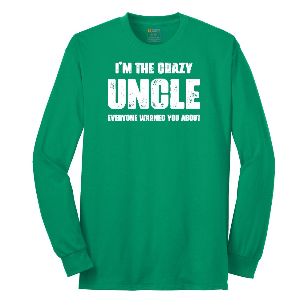 I'm the Crazy Uncle Everyone Warned You About Long Sleeve Tee - Kelly Green