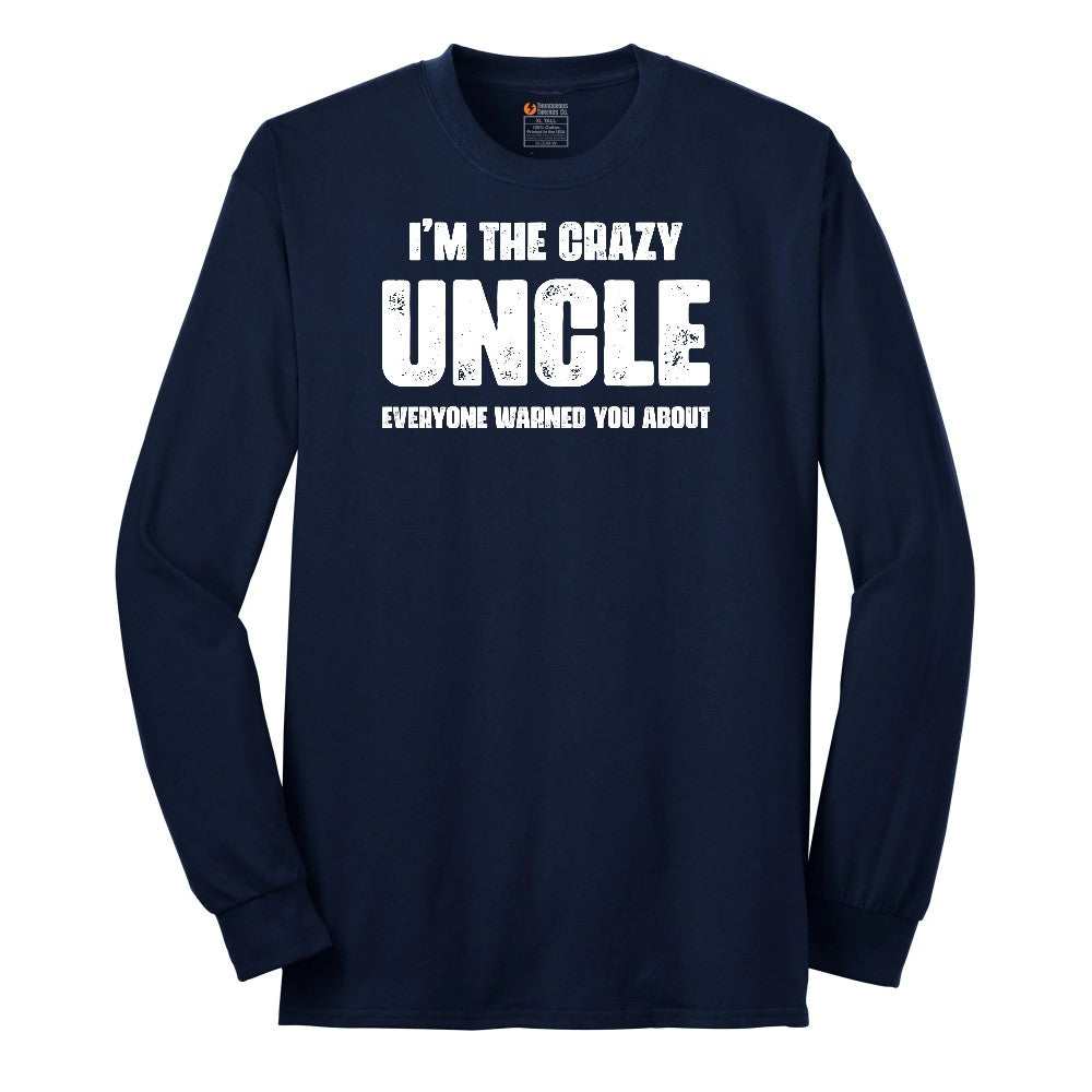 I'm the Crazy Uncle Everyone Warned You About Long Sleeve Tee - Navy