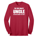 I'm the Crazy Uncle Everyone Warned You About Long Sleeve Tee - Red