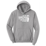 I'm the Handymand Lets Save Time and Assume I'm Right Hoodie - Athletic Heather