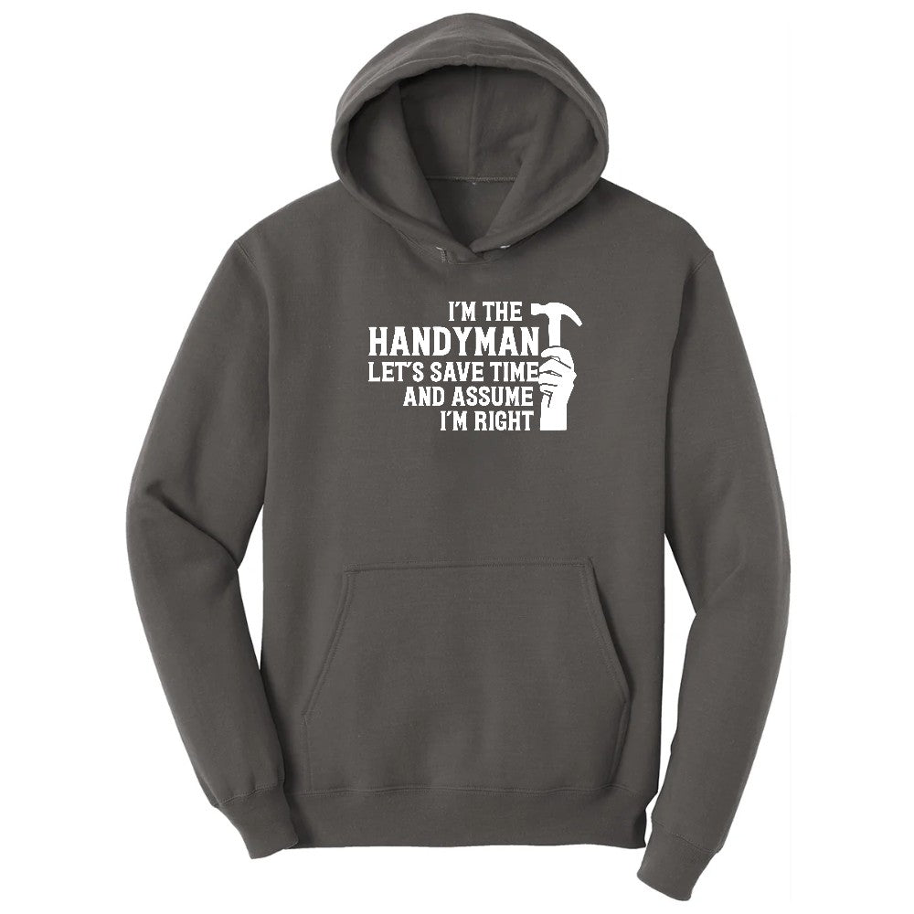 I'm the Handymand Lets Save Time and Assume I'm Right Hoodie - Charcoal