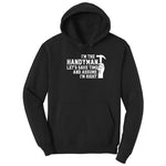I'm the Handymand Lets Save Time and Assume I'm Right Hoodie - Jet Black