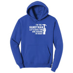I'm the Handymand Lets Save Time and Assume I'm Right Hoodie - True Royal