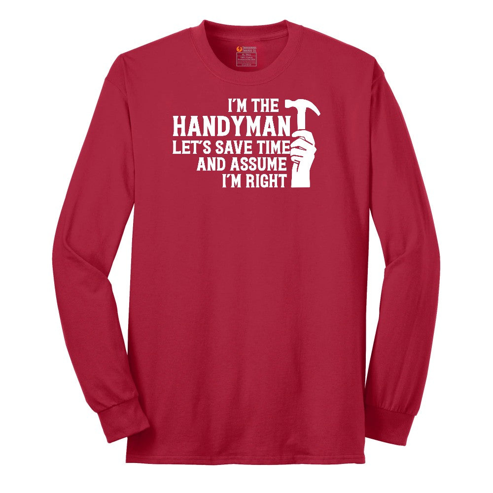 I'm the Handymand Lets Save Time and Assume I'm Right Long Sleeve Tee - Red