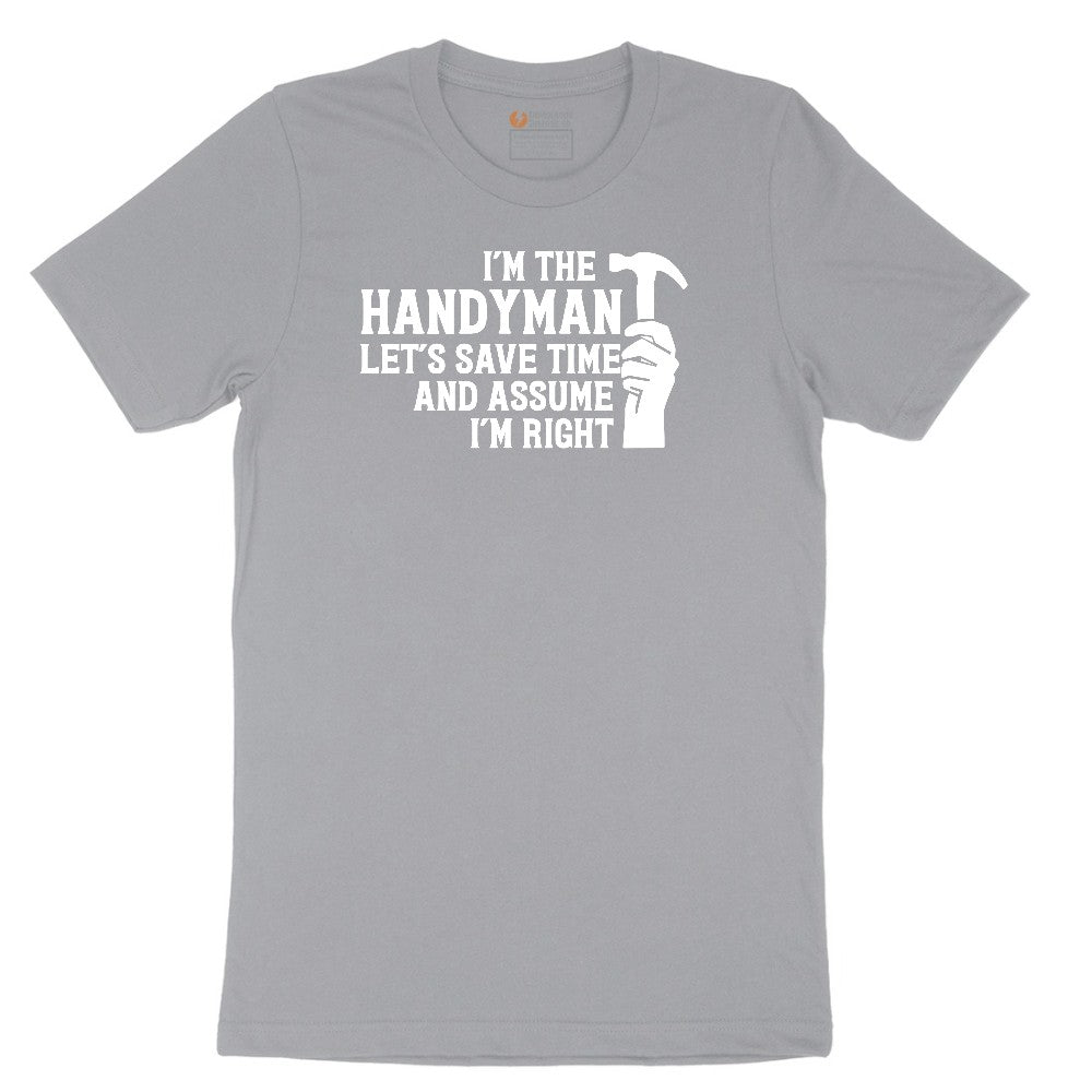 I'm the Handymand Lets Save Time and Assume I'm Right Short Sleeve Tee - Athletic Heather Grey