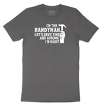 I'm the Handymand Lets Save Time and Assume I'm Right Short Sleeve Tee - Dark Heather Grey