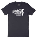 I'm the Handymand Lets Save Time and Assume I'm Right Short Sleeve Tee - Deep Navy