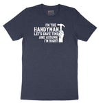 I'm the Handymand Lets Save Time and Assume I'm Right Short Sleeve Tee - Heather Navy