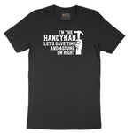 I'm the Handymand Lets Save Time and Assume I'm Right Short Sleeve Tee - Jet Black