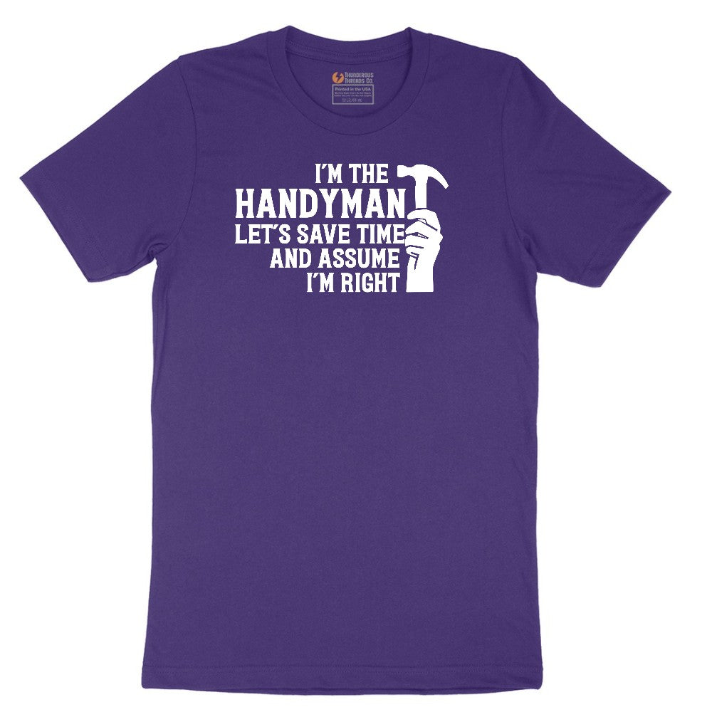 I'm the Handymand Lets Save Time and Assume I'm Right Short Sleeve Tee - Team Purple