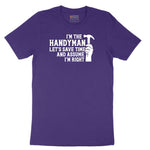 I'm the Handymand Lets Save Time and Assume I'm Right Short Sleeve Tee - Team Purple
