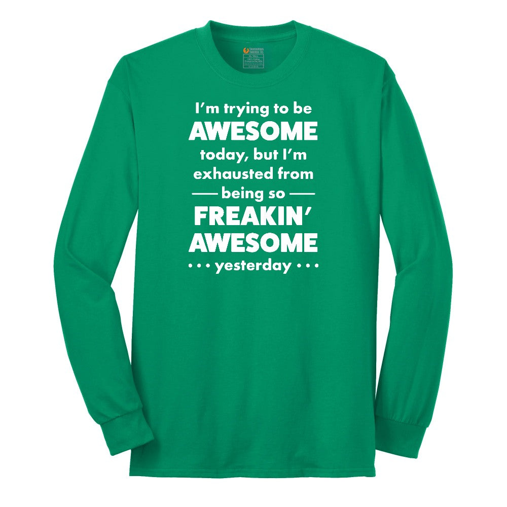 I'm Trying to Be Awesome - Mens & Ladies T-Shirt Long Sleeve Tee - Kelly Green