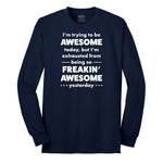 I'm Trying to Be Awesome - Mens & Ladies T-Shirt Long Sleeve Tee - Navy