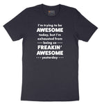 I'm Trying to Be Awesome - Mens & Ladies T-Shirt Short Sleeve Tee - Deep Navy