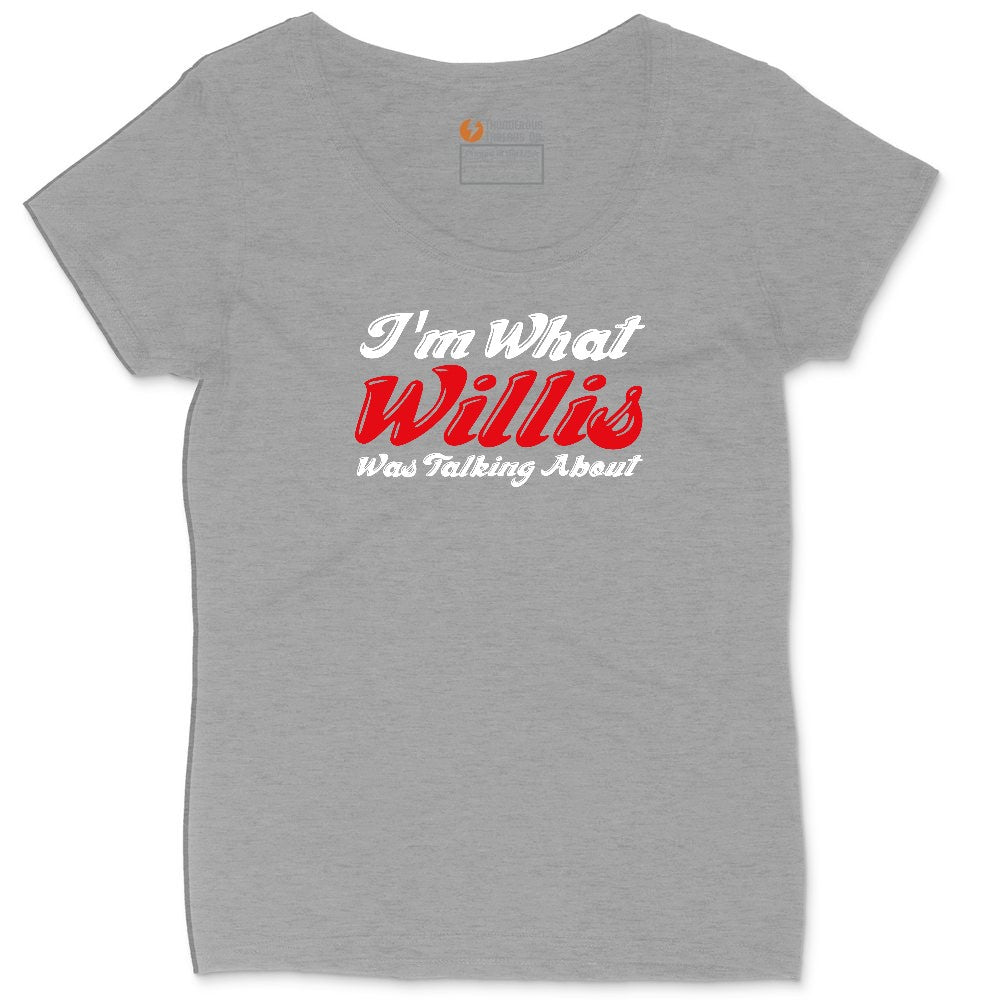 I'm What Willis Was Talking About Ladies Curvy Tee - Granite Heather