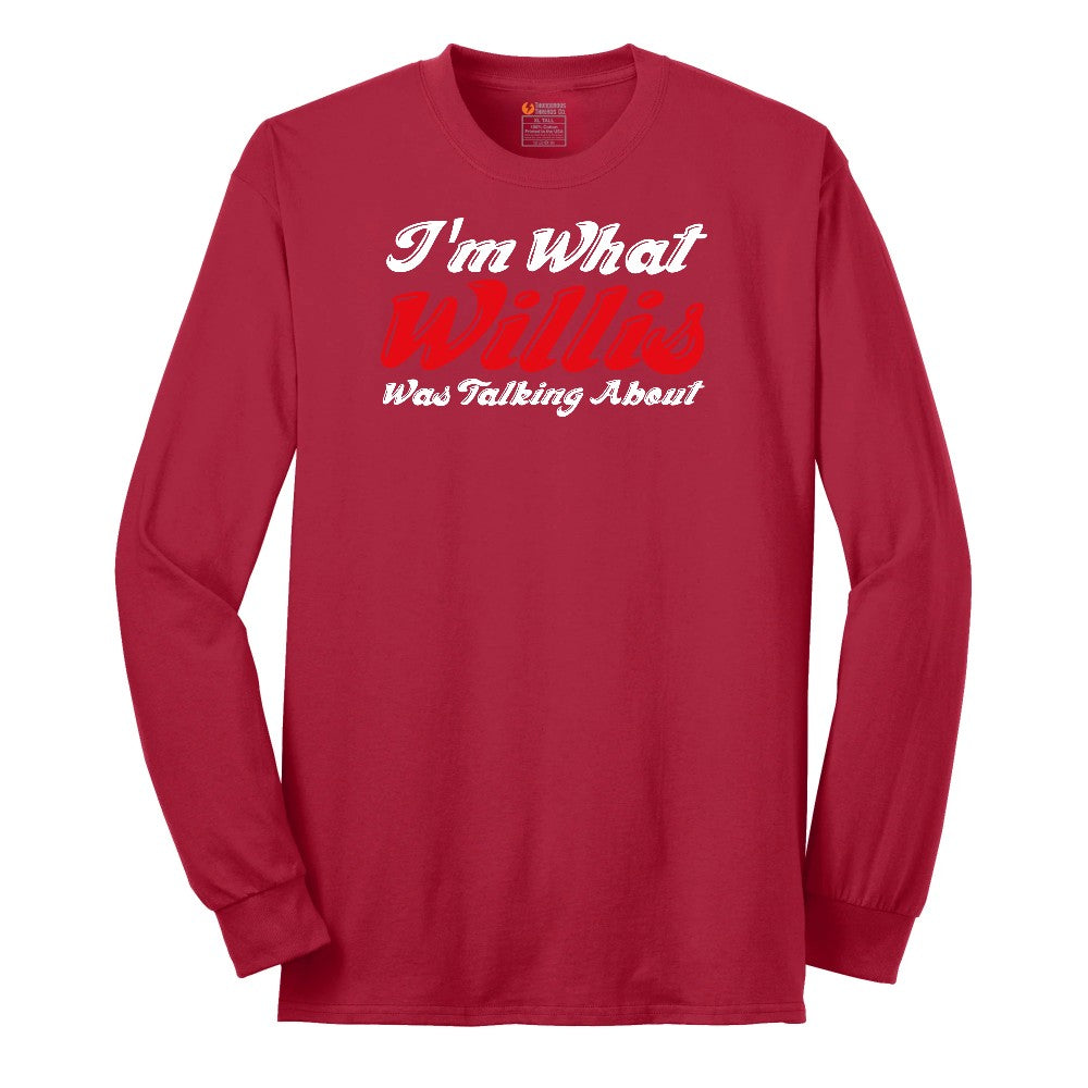 I'm What Willis Was Talking About Long Sleeve Tee - Red