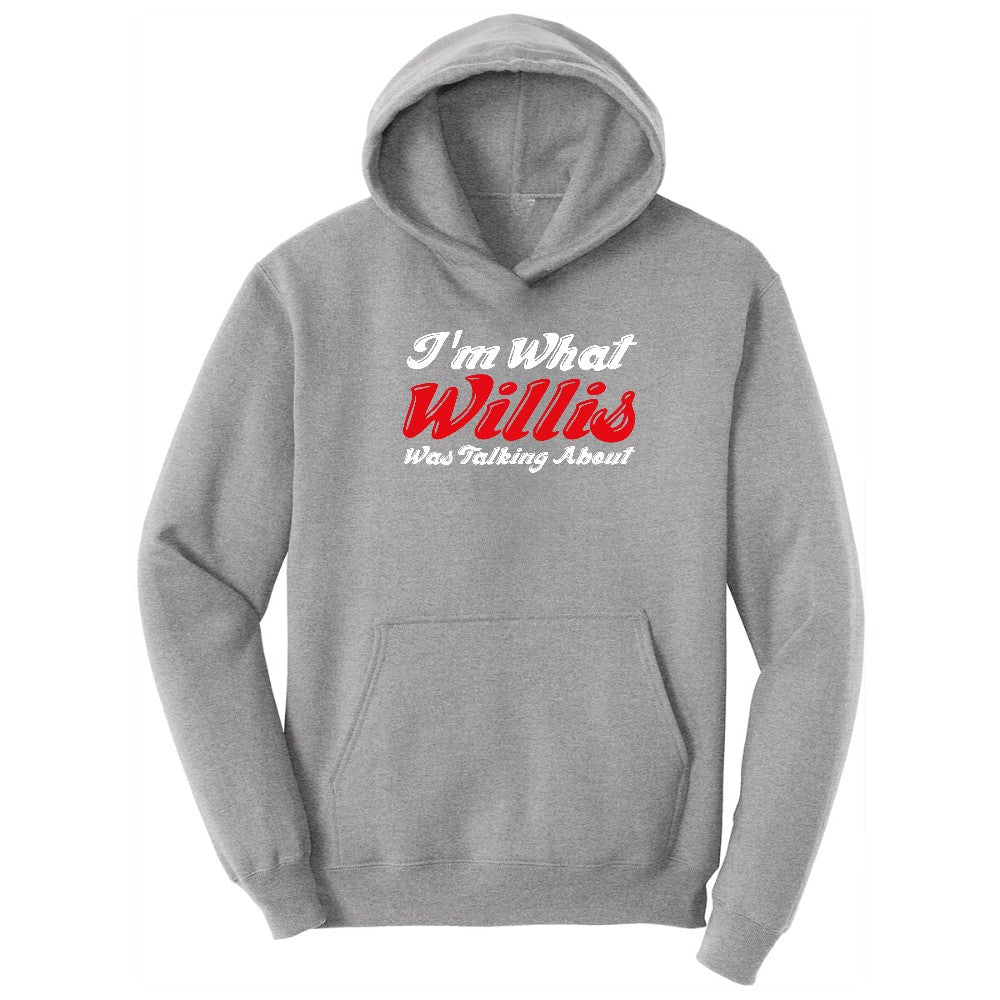 I'm What Willis Was Talking About - Mens & Ladies T-Shirt Hoodie - Athletic Heather
