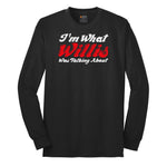 I'm What Willis Was Talking About - Mens & Ladies T-Shirt Long Sleeve Tee - Jet Black