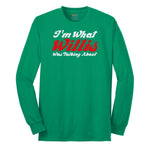 I'm What Willis Was Talking About - Mens & Ladies T-Shirt Long Sleeve Tee - Kelly Green