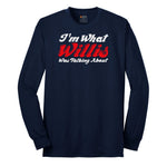 I'm What Willis Was Talking About - Mens & Ladies T-Shirt Long Sleeve Tee - Navy