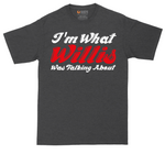 I'm What Willis Was Talking About tall t-shirt for men in Dark Heather Grey