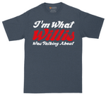 I'm What Willis Was Talking About tall t-shirt for men in Heather Navy