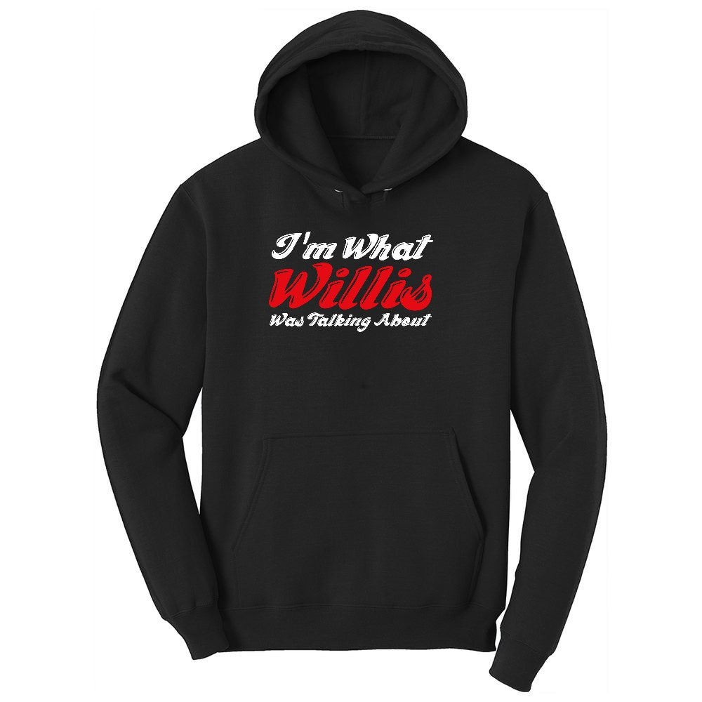 I'm What Willis Was Talking About Toddler Hoodie - Jet Black