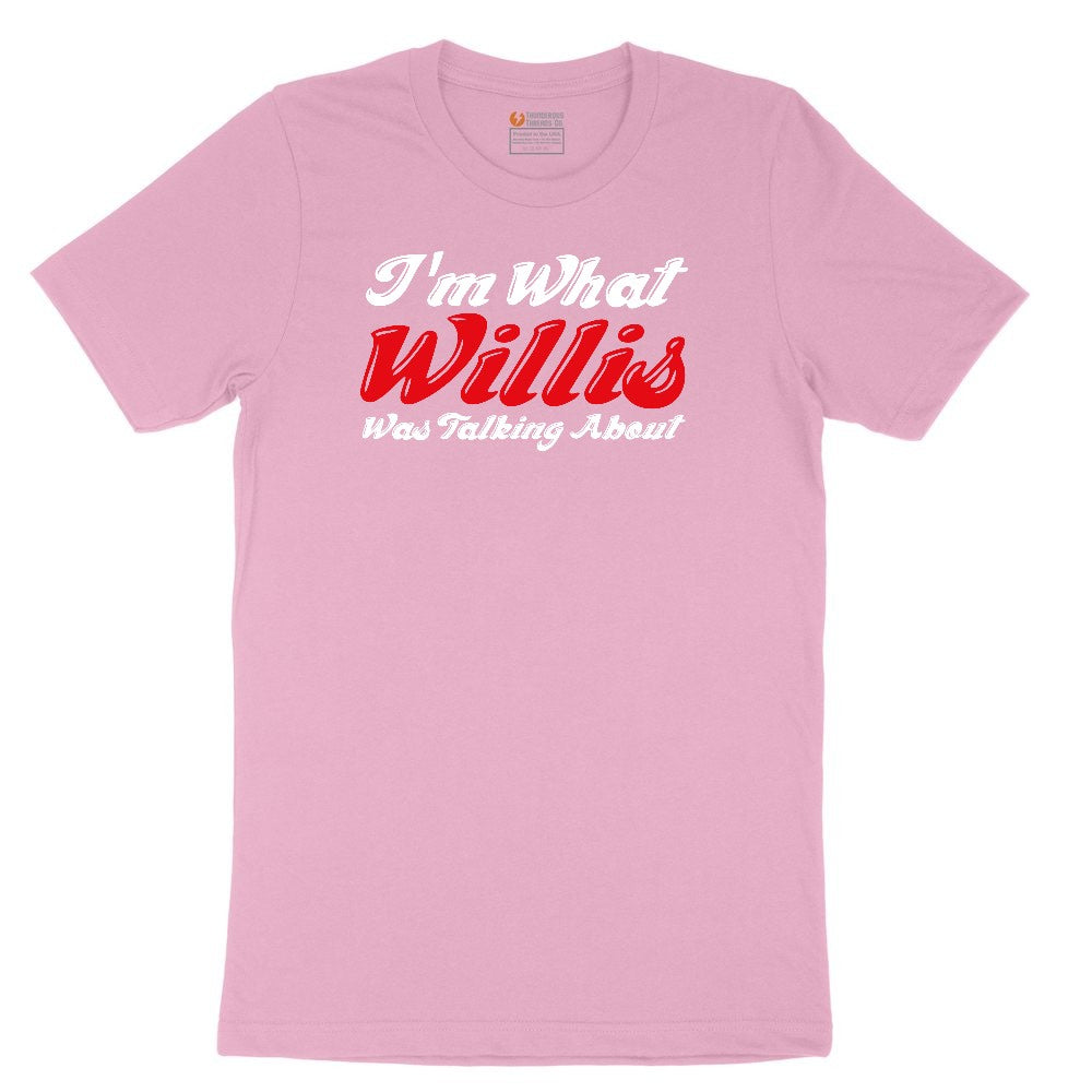I'm What Willis Was Talking About Toddler Short Sleeve Tee - Candy Pink