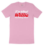 I'm What Willis Was Talking About Toddler Short Sleeve Tee - Candy Pink