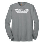 Immature a Word Boring People Use - Mens & Ladies T-Shirt Long Sleeve Tee - Athletic Grey