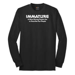 Immature a Word Boring People Use - Mens & Ladies T-Shirt Long Sleeve Tee - Jet Black