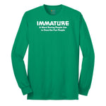 Immature a Word Boring People Use - Mens & Ladies T-Shirt Long Sleeve Tee - Kelly Green