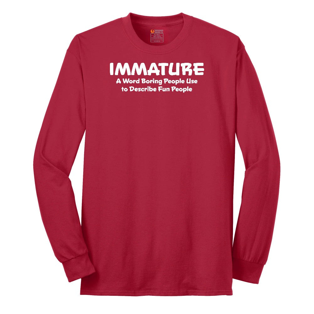 Immature a Word Boring People Use - Mens & Ladies T-Shirt Long Sleeve Tee - Red