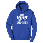 In My Defense I was Left Unsupervised - Mens & Ladies T-Shirt Hoodie - True Royal