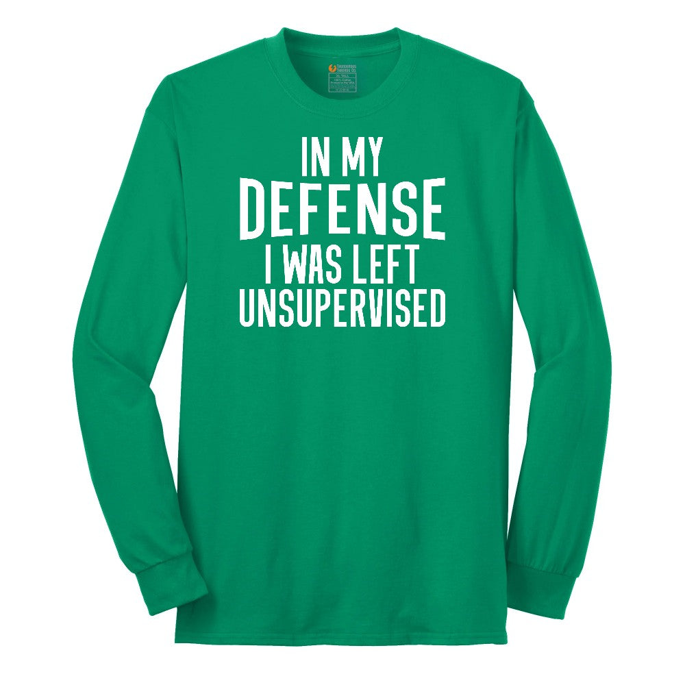 In My Defense I was Left Unsupervised - Mens & Ladies T-Shirt Long Sleeve Tee - Kelly Green