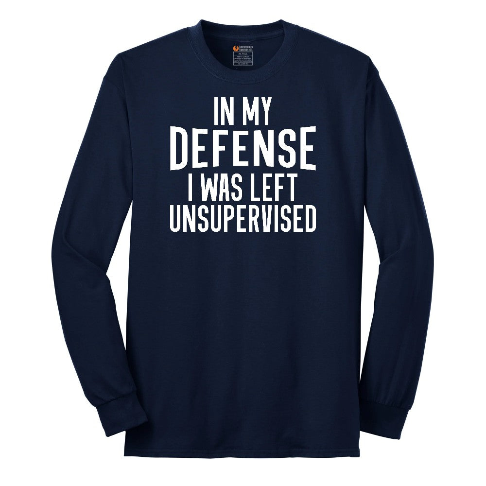 In My Defense I was Left Unsupervised - Mens & Ladies T-Shirt Long Sleeve Tee - Navy