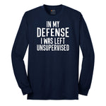 In My Defense I was Left Unsupervised - Mens & Ladies T-Shirt Long Sleeve Tee - Navy