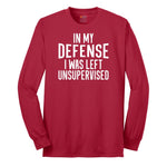 In My Defense I was Left Unsupervised - Mens & Ladies T-Shirt Long Sleeve Tee - Red