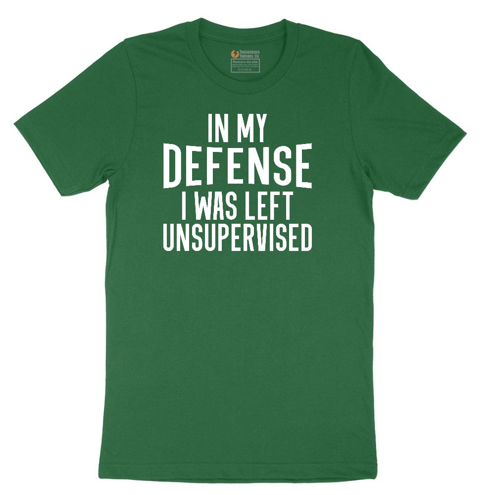 In My Defense I was Left Unsupervised - Mens & Ladies T-Shirt Short Sleeve Tee - Athletic Kelly
