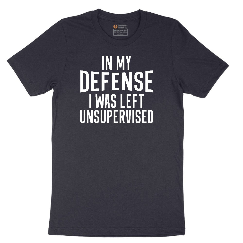 In My Defense I was Left Unsupervised - Mens & Ladies T-Shirt Short Sleeve Tee - Deep Navy