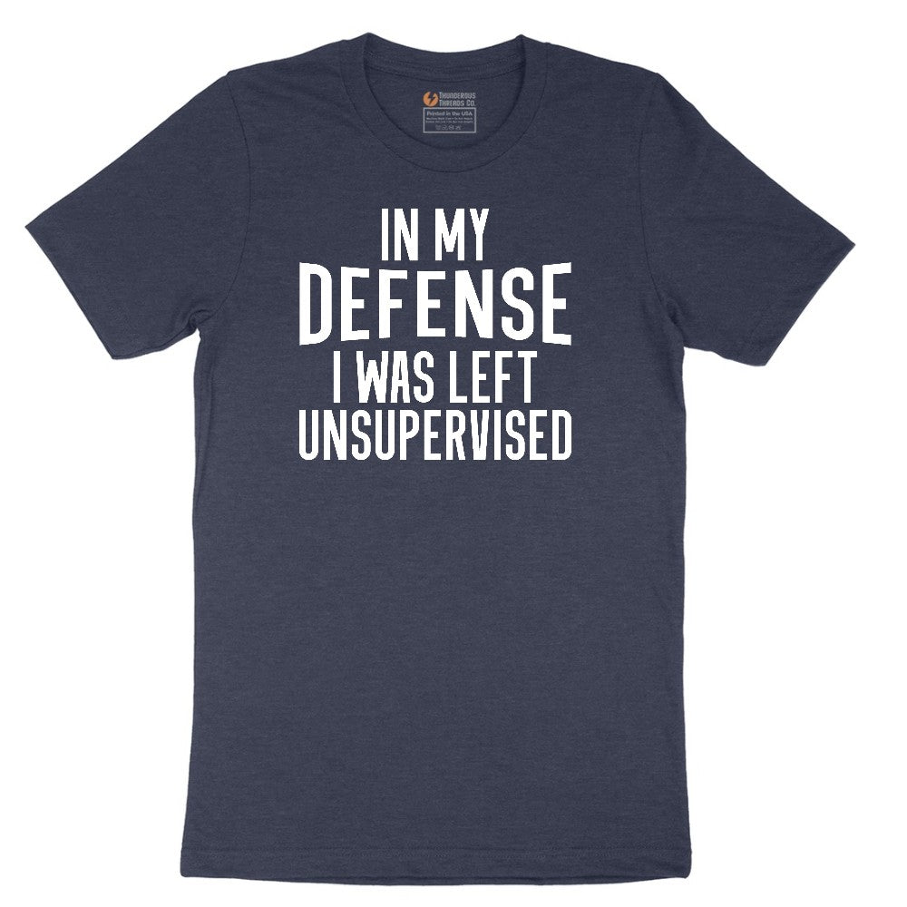 In My Defense I was Left Unsupervised - Mens & Ladies T-Shirt Short Sleeve Tee - Heather Navy