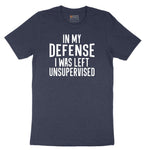 In My Defense I was Left Unsupervised - Mens & Ladies T-Shirt Short Sleeve Tee - Heather Navy