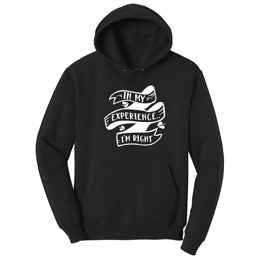 In My Experience I'm Right - Mens & Ladies T-Shirt Hoodie - Jet Black