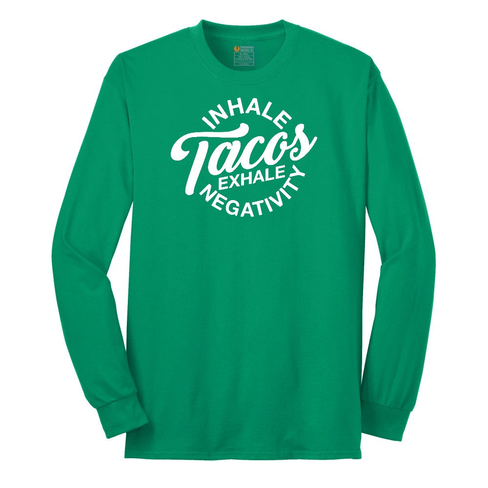 Inhale Tacos Exhale Negativity Long Sleeve Tee - Kelly Green