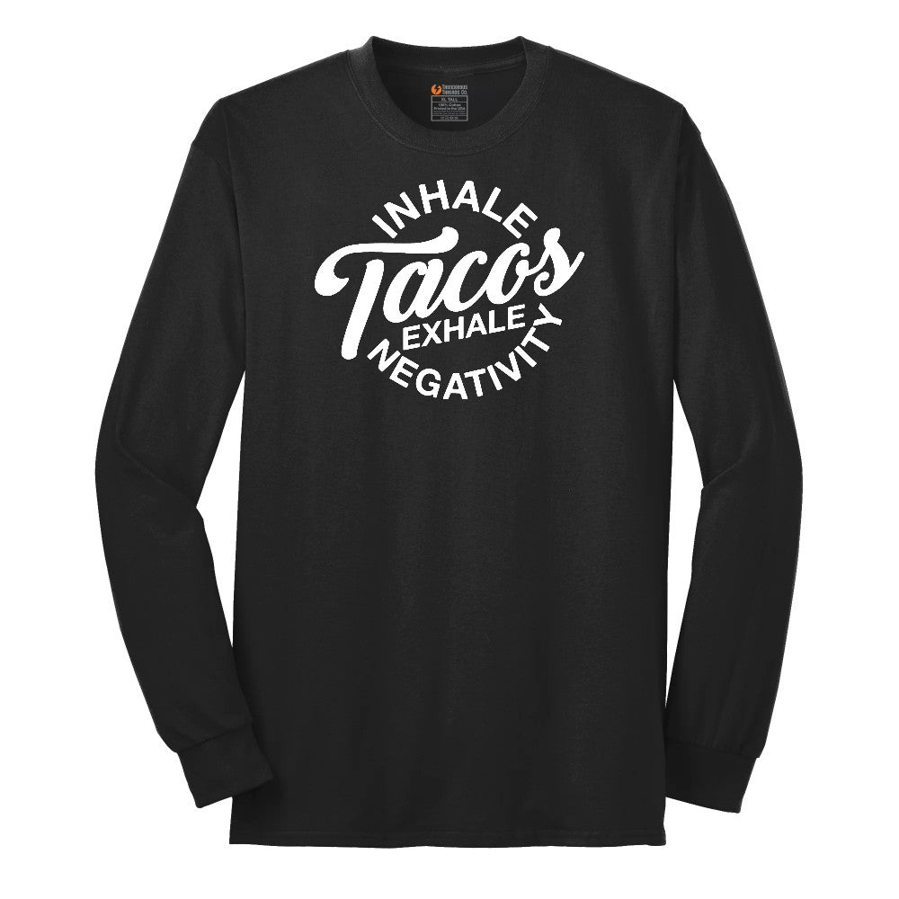 Inhale Tacos Exhale Negativity - Mens & Ladies T-Shirt Long Sleeve Tee - Jet Black