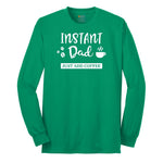 Instant Dad Just Add Coffee Long Sleeve Tee - Kelly Green