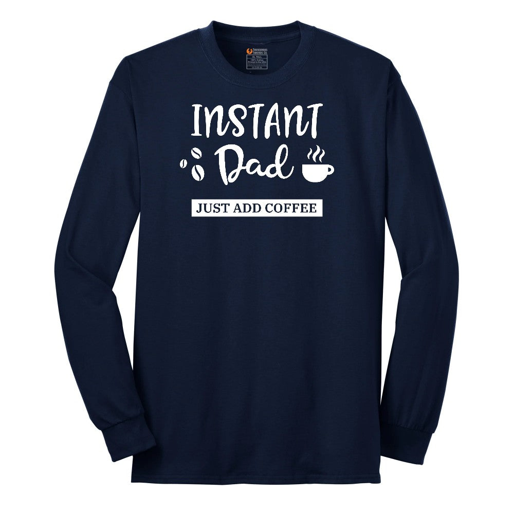 Instant Dad Just Add Coffee Long Sleeve Tee - Navy