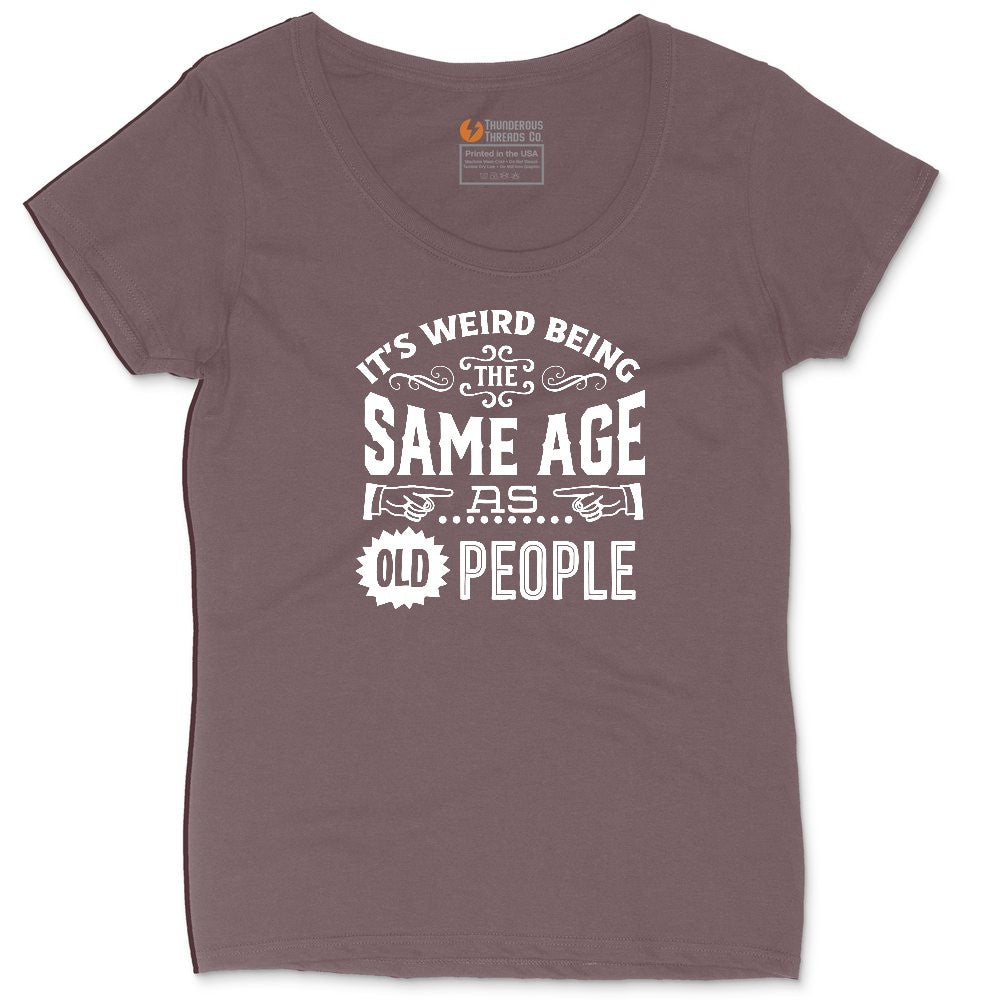 Its Weird Being the Same Age as Old People Ladies Curvy Tee - Sangria Blackout